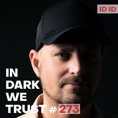 ID ID - IN DARK WE TRUST #273