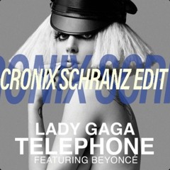 LADY GAGA - TELEPHONE [CRONIX SCHRANZ EDIT] (Free DL)