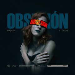 MASKØN & TRØHI - Obsesión