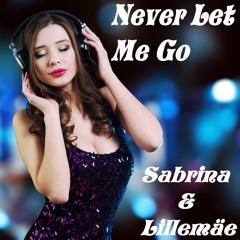 Never Let Me Go - Sabrina & Lillemäe