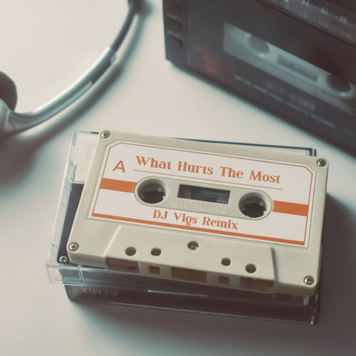 What Hurts The Most- DJ Vigs Remix