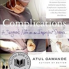 PDF Complications: A Surgeon's Notes on an Imperfect Science BY Atul Gawande (Author)