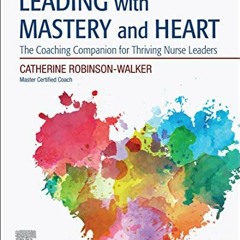 Get EBOOK EPUB KINDLE PDF Leading with Mastery and Heart: The Coaching Companion for