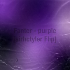 Fanter - purple [sirhctyler Flip]
