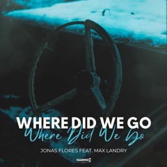 Jonas Flores Feat. Max Landry - Where Did We Go [Radio Mix]