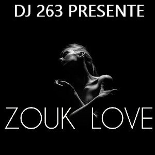 DJ 263 PRESENTE ZOUK LOVE MIX