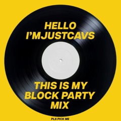 I'MJUSTCAVS - Block Party Mix :)