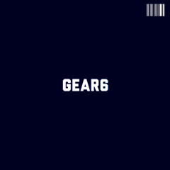Gear6 [Prod. By GEAR]