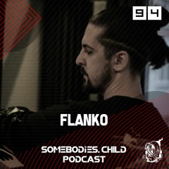 Somebodies.Child Podcast #94 with Flanko