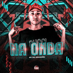 Na Onda - Ed Do Escadão