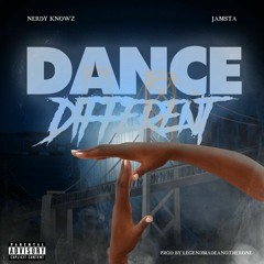 Dance Different (Ft. JAMSTA)(Prod. by Legend) [Explicit]