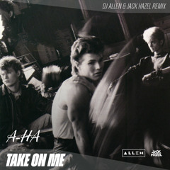 a-ha - Take On Me (DJ Λllen X Jack Hazel Remix) [FREE DOWNLOAD]