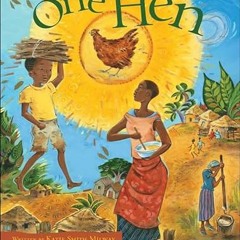 Read [EPUB KINDLE PDF EBOOK] One Hen: How One Small Loan Made a Big Difference (Citiz