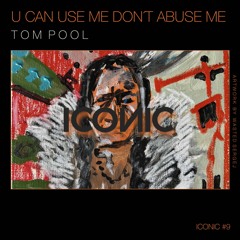 Tom Pool - U Can Use Me, Don’t Abuse Me (Release Date 27.08.2025)