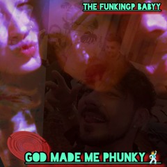 GOD MADE ME PHUNKY