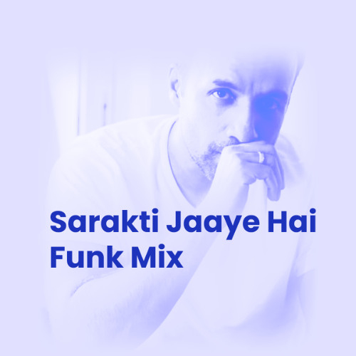 Sarakti Jaaye Hai - Funk Mix by Umber Jafri