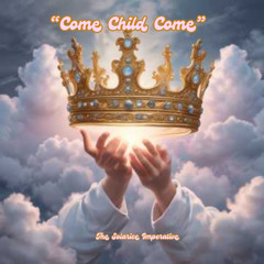 Come Child come