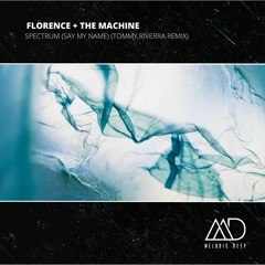 FREE DOWNLOAD: Florence + The Machine - Spectrum (Say My Name) (Tommy Riverra Remix)