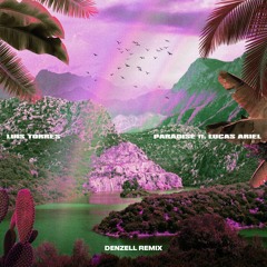 Luis Torres (feat Lucas Ariel) – Paradise (Denzell Remix)