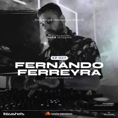 Oasis Sessions - By Fernando Ferreyra (Ep. 027)