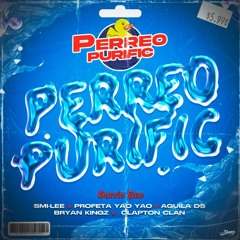Perreo Purific (Lo Barre) - Clapton Clan Ft Dj Bryan Kingz, Profeta Yao Yao, Águila DS & Smi - Lee