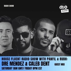 House Fluent Radio 020 Presented By Panfil & Rubh With Guest Mix By Dre Mendez & Caleb Dent