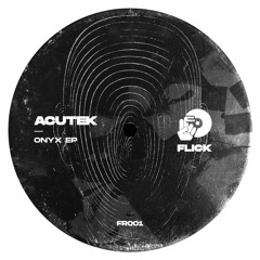 Acutek - Onyx [FLICK]