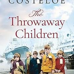 The Throwaway Children BY Diney Costeloe (Author) =Document! Full Book