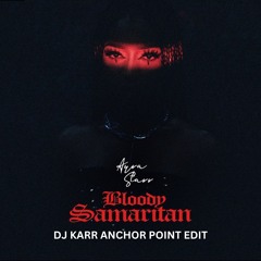 Bloody Samaritan x Anchor Point (DJ Karr Edit)