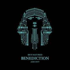 Hot Natured - Benediction (JAMA Edit)