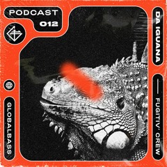 FUGITIV' PODCAST 012 ☻ DA IGUANA