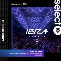 Select Radio - ANTHEMS Hour - Ibiza Nights