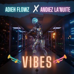 Adieh Flowz x Andiez La'Nuite - Vibes