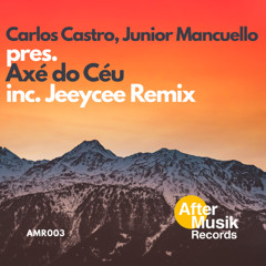 Carlos Castro, Junior Mancuello - Axé do Céu (Jeeycee Remix) PREVIEW