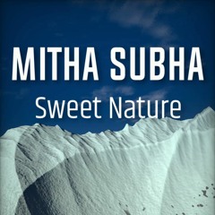 Mitha Subha Sweet Nature