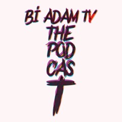 Bi Adam TV - ThePodcast