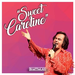 Sweet Caroline (BradTheLAD Remix)