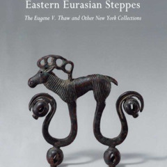 free EPUB 📂 Nomadic Art of the Eastern Eurasian Steppes: The Eugene V. Thaw and Othe