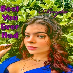 Best You Ever Had