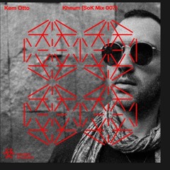 Sounds of Khemit - Kem Otto - Khnum (SoK Mix 007)
