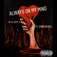 Lil Joey X KingZachG - Always On My Mind