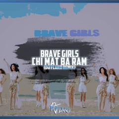 Brave Girls - Chi Mat Ba Ram (DJ FLAKO Remix)