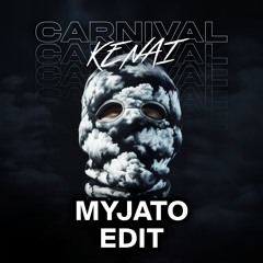 Kenai - Carnival (MYJATO UPTEMPO EDIT) *FREE DL*