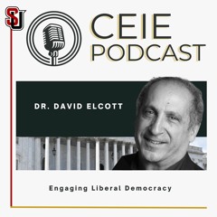 CEIE Podcast w/ Dr. David Elcott - Engaging Liberal Democracy
