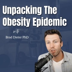 The Barbell Lifestyle Podcast #146 - Unpacking The Obesity Epidemic with Brad Dieter