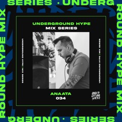 Mix Series - UG Hype 034 - ANAATA