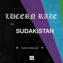 Lucern Raze - Elvis Ronaldo (feat. Sudakistan)