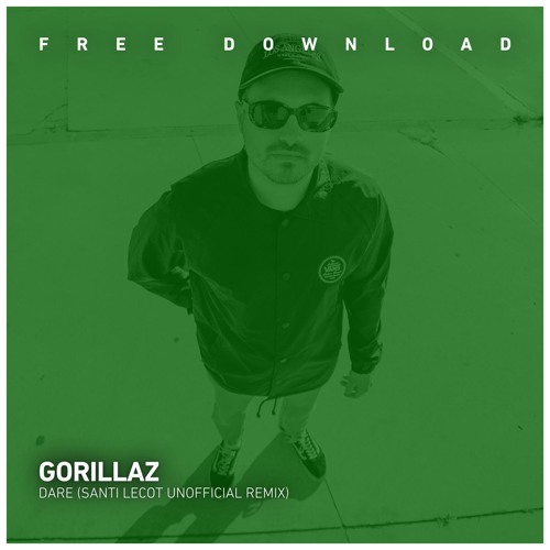 FREE DOWNLOAD: Gorillaz - Dare (Santi Lecot Unofficial remix)