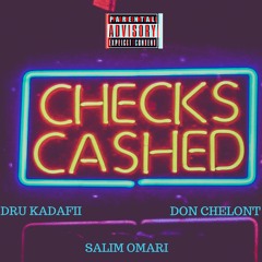 Checks Cashed (On Yo Head)- Dru Kadafii, Salim Omari & Don Chelont