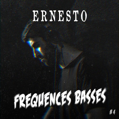 Fréquences Basses #4 - Ernesto